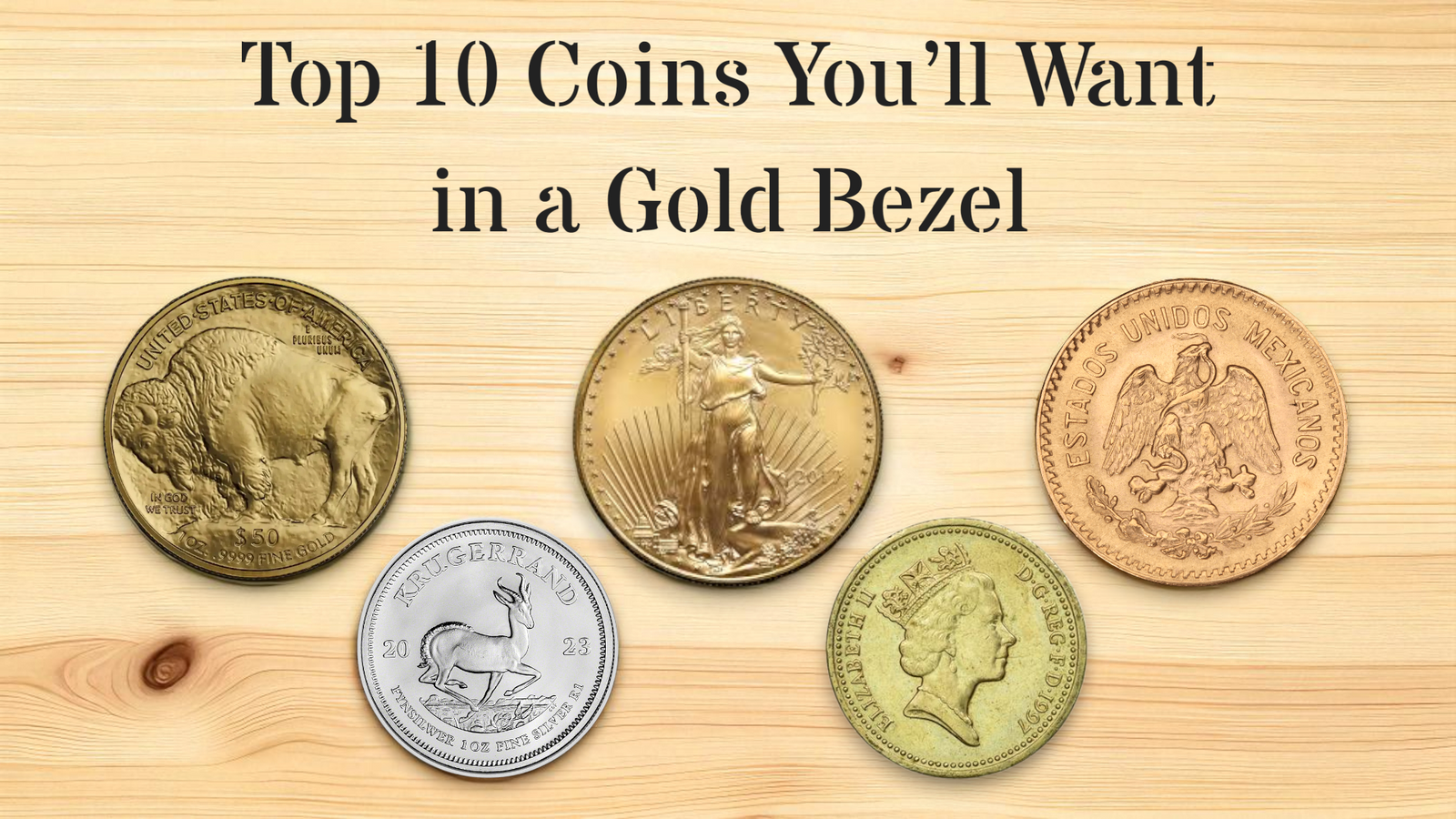 Top 10 Coins You'll Want in a Gold Bezel